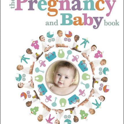 The Pregnancy and Baby Book by DK Publishers